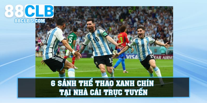 6 sảnh thể thao xanh chín tại nhà cái trực tuyến