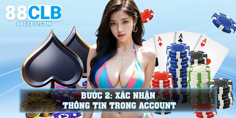 Bước 2: Xác nhận thông tin trong account