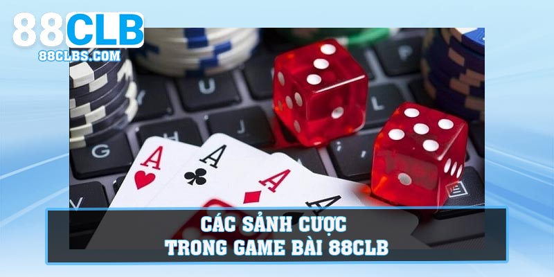 Các sảnh cược trong Game Bài 88CLB