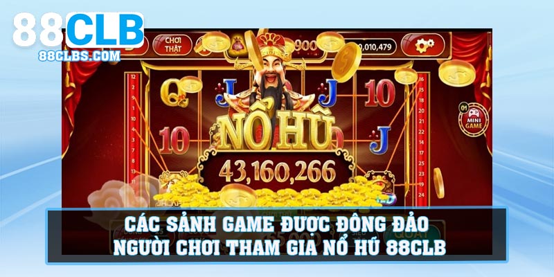 Các sảnh game được đông đảo người chơi tham gia Nổ Hũ 88CLB