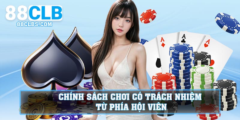 Chính sách chơi có trách nhiệm từ phía hội viên