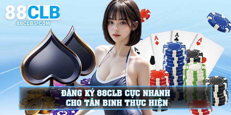 Đăng Ký 88CLB Cực Nhanh Cho Tân Binh Thực Hiện