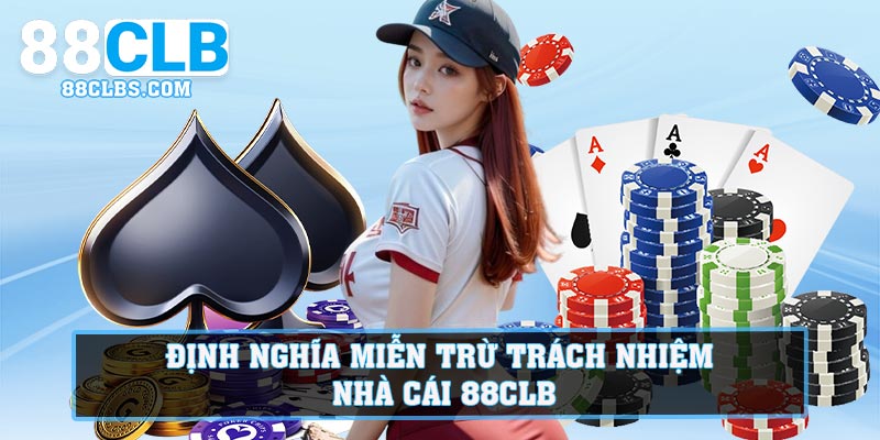 Định nghĩa miễn trừ trách nhiệm nhà cái 88CLB