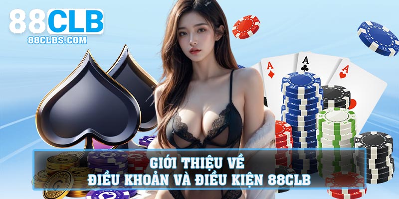 Giới thiệu về điều khoản và điều kiện 88CLB