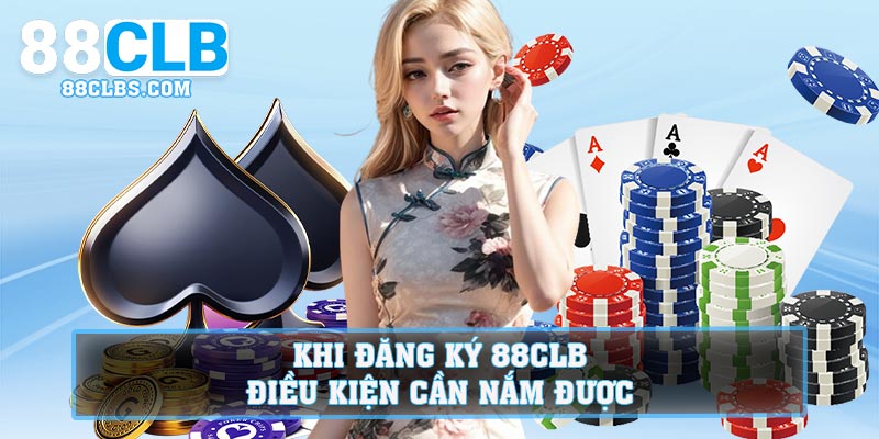 Khi đăng ký 88CLB, điều kiện cần nắm được