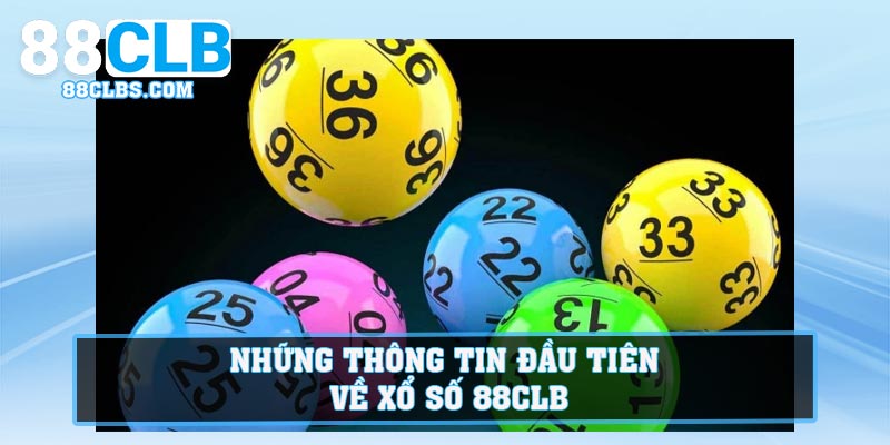 Những thông tin đầu tiên về Xổ Số 88CLB