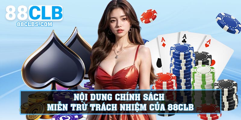 Nội dung chính sách miễn trừ trách nhiệm của 88CLB