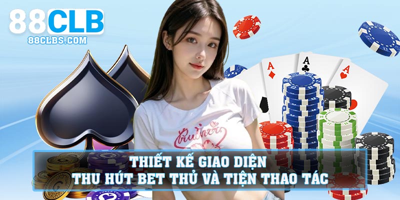 Thiết kế giao diện thu hút bet thủ và tiện thao tác